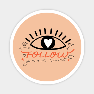 Eyes in love with heart and lettering. Valentine's day. Typography slogan design "Follow your heart" sign. Magnet